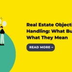 Real Estate Objection Handling: What Buyers Say vs What They Mean