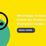 WhatsApp Automation Real Estate for Realtors in India (Complete Guide)