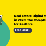 Real Estate Digital Marketing in 2026: The Complete Guide for Realtors
